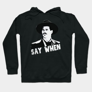 Say when, tombstone Hoodie